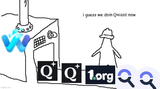 Guess we doin' 'x' now meme showing Start Page icons, 1.org icon and finally Qwant icon from the WaterFox factory.